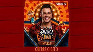 Rubynho | SWINGA JOÃO 3 INVERSO - Quebre o Gelo