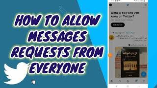 How To Allow Messages Requests From Everyone On Twitter