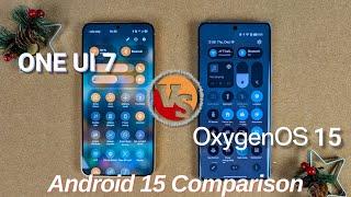 One UI 7 vs Oxygen OS 15 Android 15 Comparison