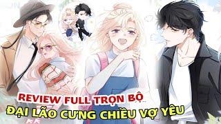 Full Trọn BộĐại Lão Cưng Chiều Vợ Yêu#reviewtruyentranh#ngôntìnhhay#tongtai