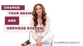 How You Can Change the Brain & Nervous System to improve Anxiety & Shut Down