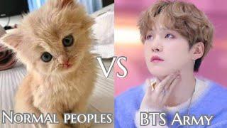 Normal people's VS BTS Army || Affectaed forever