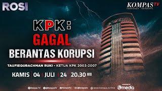 LIVE - KPK: Gagal Berantas Korupsi | ROSI