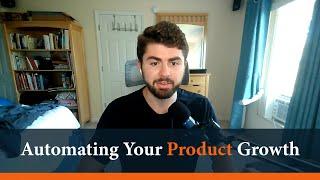 How to Automate Growth for Your Products - Dickie Bush