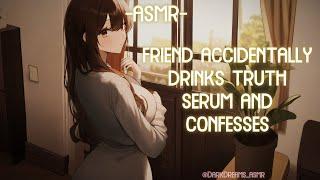 [ASMR] [ROLEPLAY] best friend drinks truth serum and confesses (binaural/F4M)