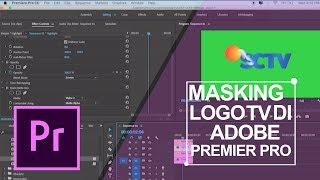 Cara Membuat Masking logo TV di Adobe premore Pro cc 2018 (Bahasa Indonesia)