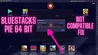 Bluestack Pie 64 bit not Supported Not Compatible Fix