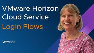 VMware Horizon Cloud Service Login Flows for First-Gen and Next-Gen