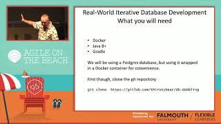 Real World Iterative Database Development - Chris Pitts & Ron Ballard, Agile on the Beach 2019