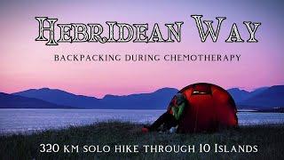 Hebridean Way 320 km hike through 10 Islands during chemotherapy #wildcamping #scotland #hiking