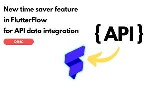 New time saver feature in FlutterFlow for easy API data integration