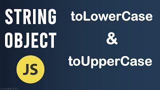toLowerCase and toUpperCase methods | String Object In JavaScript