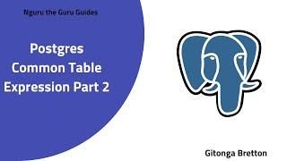 PostgreSQL  CTE Part 2