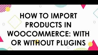 How to Import Products to WooCommerce