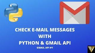Check E-mail Messages with Python and Gmail API | #34 (Gmail API #1)