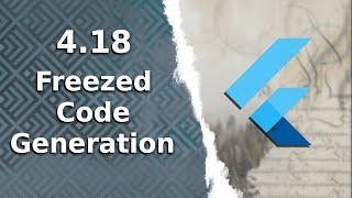 4.18) Code Generation, Freezed | BLoC Pt 3 | The Complete (FREE) Flutter Course