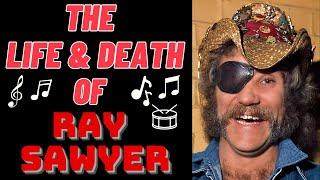 The Life & Death of Dr Hook's RAY SAWYER