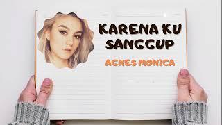 Agnes Monica ~ Karena Ku Sanggup ~ Diary Lyrics { Lirik Lagu }