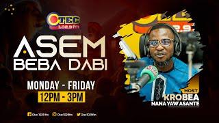 ASEM BEBA DABI || KROBEA NANA YAW ASANTE  19TH NOVEMBER 2024