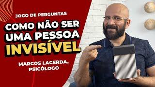 PARE DE SER INVISÍVEL | Jogo de Perguntas | Marcos Lacerda, psicólogo