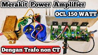 merakit power amplifier OCL 150 watt menggunakan trafo non CT