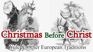 Christmas Before Christ: Yule & Other Northern European Traditions