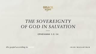 The Sovereignty of God in Salvation (Ephesians 1:3–14) [Audio Only]