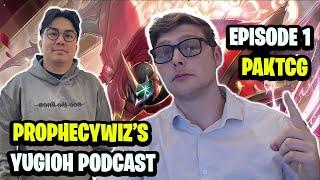 ProphecyWiz Competitive YuGiOh Podcast Ep 1- Pak