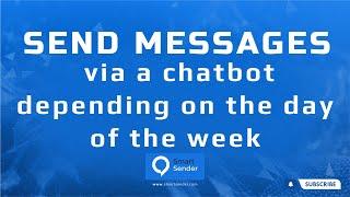 Chatbot Message Automation Based on the Day of the Week. Smart Sender