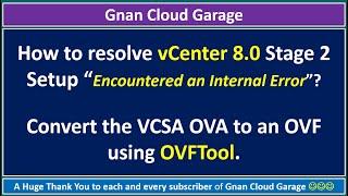 How to resolve vCenter 8.0 Stage 2 Setup “Encountered an Internal Error”? | Convert VCSA OVA to OVF