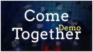 «» Demo version of Come Together releases very soon | About Demo & Problems with Full one