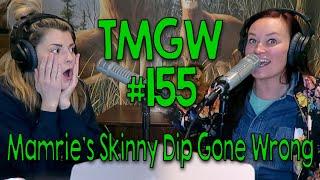 TMGW #155: Mamrie's Skinny Dip Gone Wrong