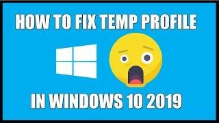 [Solved] How to Fix Temporary Profile in Windows 10 (Updated 2019)