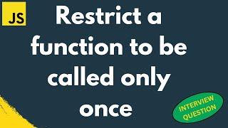 Write a program to restrict a function to be called only once | Interview | Important