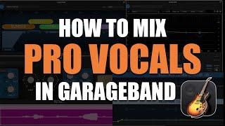 Your guide to mixing PRO VOCALS in GarageBand (GarageBand Tutorial)