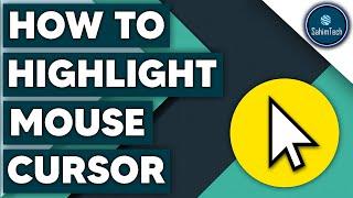 How to Highlight Mouse Pointer on Windows!