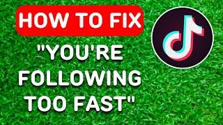 How to Fix Tiktok You're Following Too Fast (2024) - Full Guide