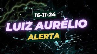 LUIZ AURÉLIO - Alerta em 16-11-24