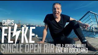 CHRIS FLYKE - SINGLE OPEN AIR VOL.1 "JONAH'S WHALE" (live at Dockland)
