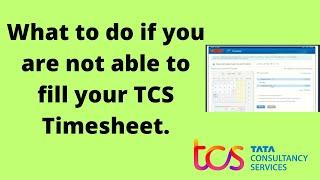 What to do if you are not able to fill TCS Timesheet || Raise a ticket in TCS
