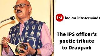 The IPS officer's poetic tribute to Draupadi | Mrityunjay Singh | Draupadi Book