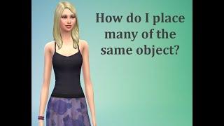 How do I place many of the same object? - Sims 4 FAQ