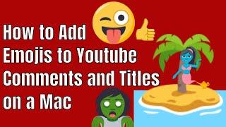 How to Add Emojis to Your Youtube Comments and Titles on a Mac