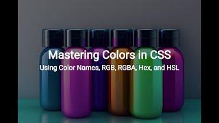 Mastering Colors in CSS: Using Color Names, RGB, RGBA, Hex, and HSL