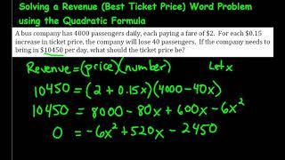 Solving a Revenue (Best Ticket Price) Word Problem using the Quadratic Formula