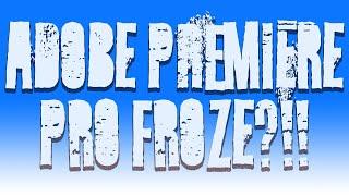 Adobe Premiere Pro Crashing/Frozen Fix (Jan 2021)