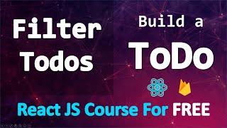 Build a TODO app with React and Firebase • Filter Todos • PART 19