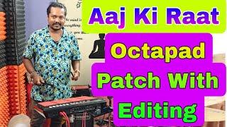 Aaj Ki Raat | Octapad Patch With Editing | Stree 2 | Tamannaah Bhatia | Sachin - Jigar | 9831399256