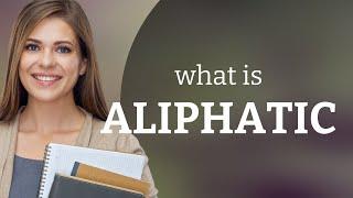 Aliphatic — definition of ALIPHATIC