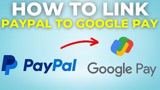 How To Link PayPal To Google Pay (2024)